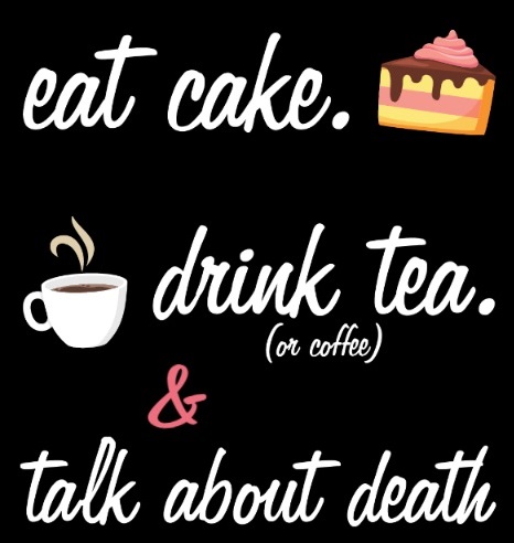 Eat cake, drink tea and talk about death