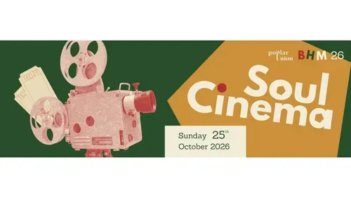 on the left: a photo of an film camera; on the right, text reads: Soul Cinema, Sunday 25th October 2026; top right corner: Poplar Union logo, BHM 26 logo
