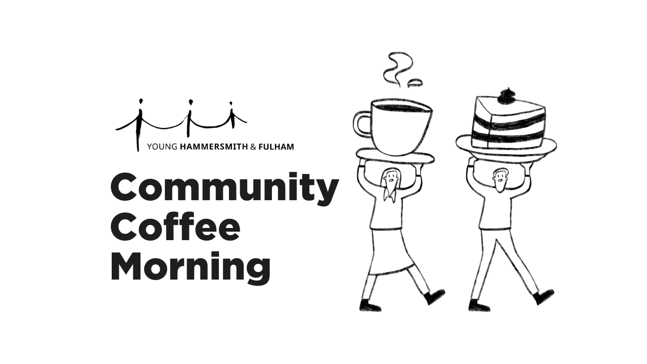 Illustration for a Community Coffee Morning hosted by Young Hammersmith & Fulham. The image features the charity's logo and text reading 'Community Coffee Morning', alongside hand-drawn figures carrying an oversized cup of coffee and a large slice of cake