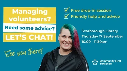 A bright poster advertising a free volunteer support drop‑in at Scarborough Library, with bold text, event details, and a photo alongside the Community First Yorkshire logo.