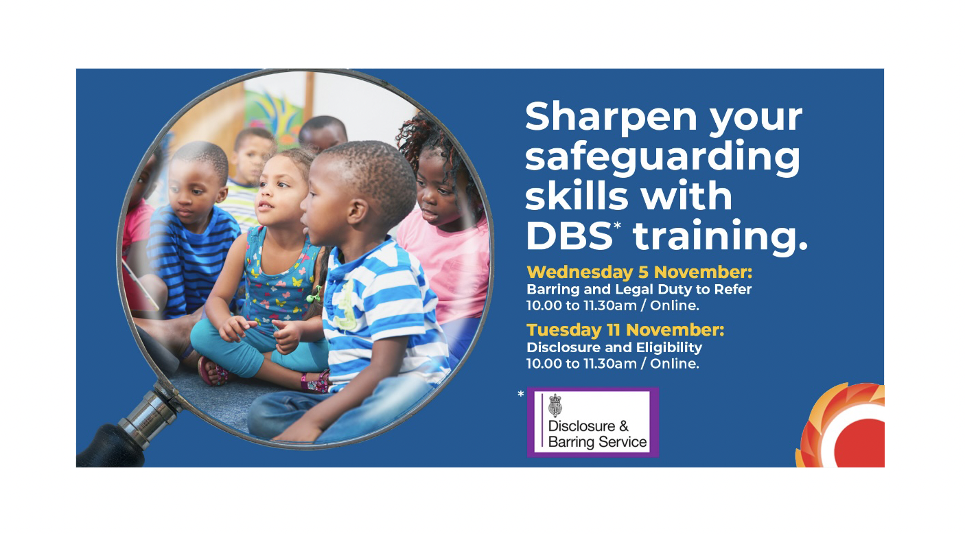 Photograph of a magnifying glass focusing on a group of children. Sharpen your safeguarding skills with  DBS* training. Wednesday 5 November:  Barring and Legal Duty to Refer 10.00 to 11.30am / Online.  Tuesday 11 November: Disclosure and Eligibility 10.00 to 11.30am / Online.   Dark blue background with white and yellow writing.  *Disclosure & Barring Service logo. THCVS logo in the bottom right corner.