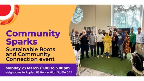 Community Sparks: Sustainable Roots and Community Connection event. Monday 23 March / 1.00 to 3.00pm, Neighbours in Poplar, 113 Poplar High St, E14 0AE.” On the right, a group of diverse adults stand smiling together inside a bright hall with large arched windows, some giving thumbs up or peace signs. The design features a yellow and purple colour scheme with the THCVS logo in the top left corner.